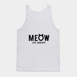 meow or never, text design, word art Tank Top